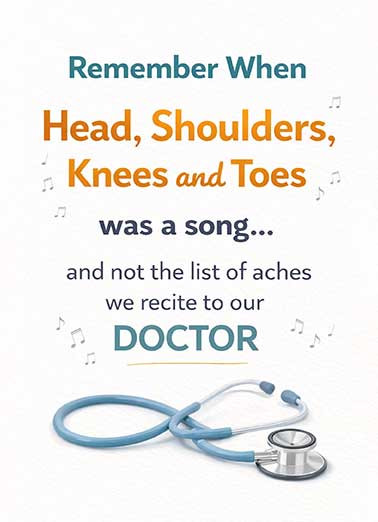 Head Shoulders Toes Funny Aging     Hope your birthday is music to your ears!